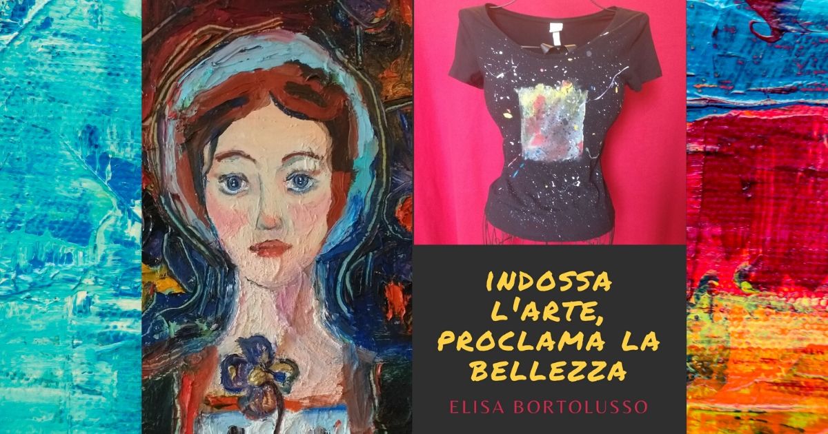 Elisa Bortolusso crea i suoi quadri e le sue magliette dipinte a mano a San Vito al Tagliamento, ispirandosi ai grandi pittori dell'ottocento e del novecento